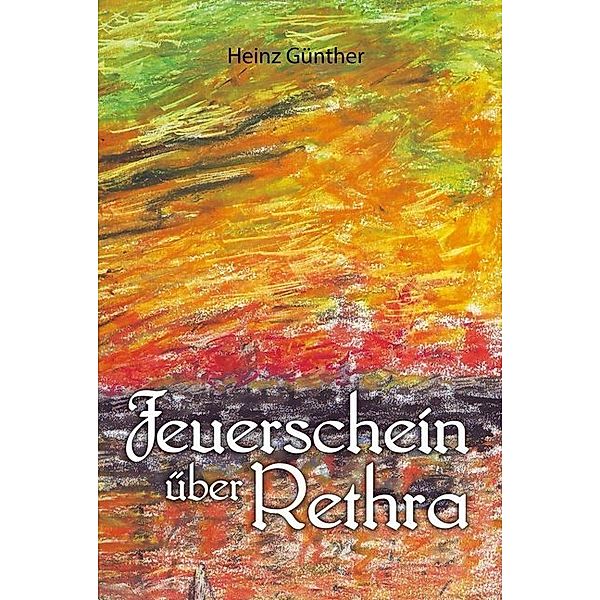 Feuerschein über Rethra, Heinz Günther