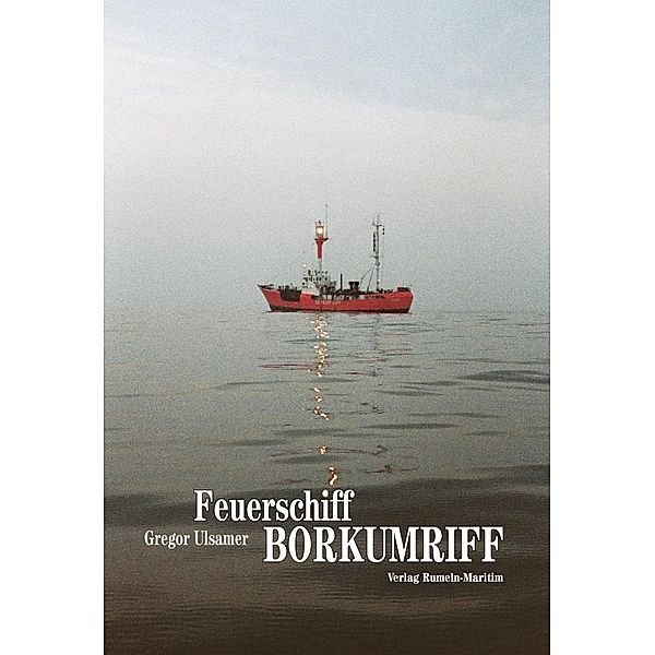 Feuerschiff Borkumriff, Gregor Ulsamer