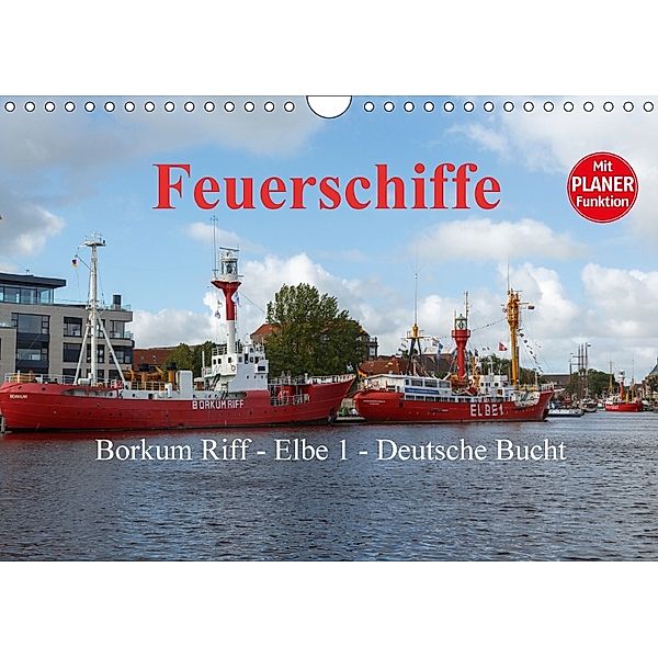 Feuerschiffe - Borkum Riff - Elbe 1 - Deutsche Bucht / Planer (Wandkalender 2018 DIN A4 quer), rolf pötsch