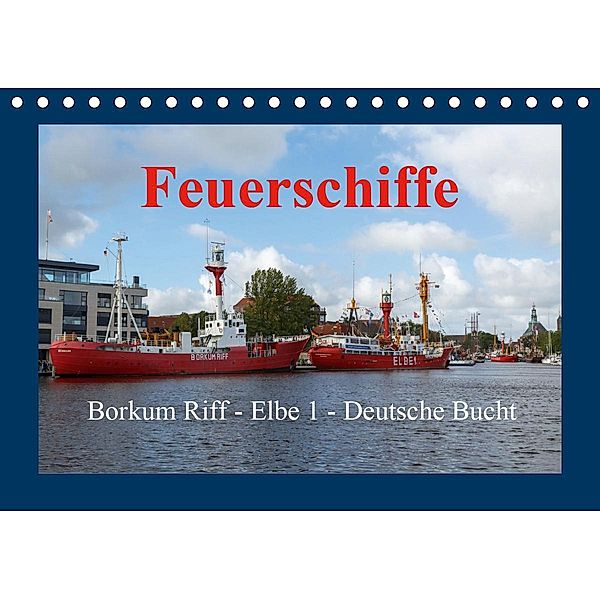 Feuerschiffe - Borkum Riff - Elbe 1 - Deutsche Bucht (Tischkalender 2020 DIN A5 quer), Rolf Pötsch