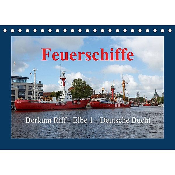 Feuerschiffe - Borkum Riff - Elbe 1 - Deutsche Bucht (Tischkalender 2023 DIN A5 quer), rolf pötsch