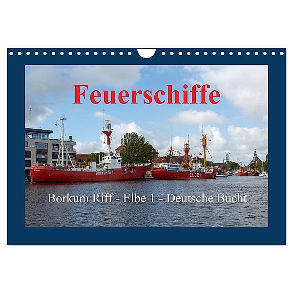 Feuerschiffe - Borkum Riff - Elbe 1 - Deutsche Bucht (Wandkalender 2024 DIN A4 quer), CALVENDO Monatskalender, rolf pötsch