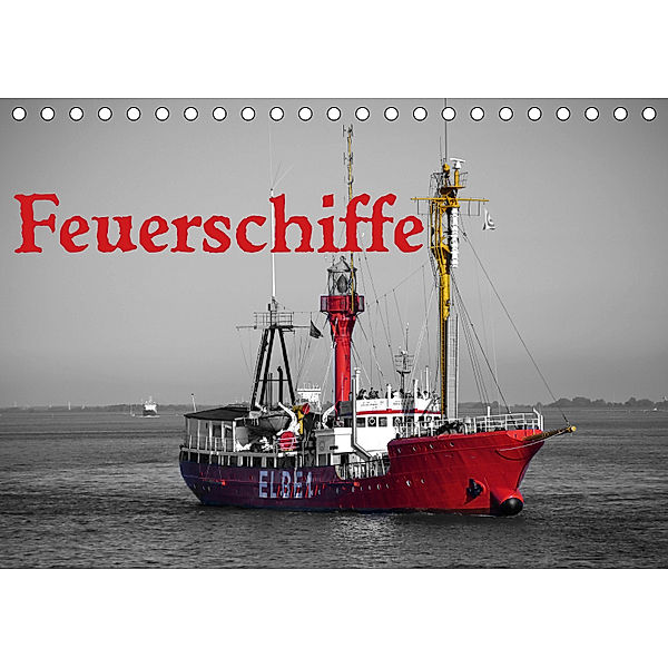 Feuerschiffe (Tischkalender 2019 DIN A5 quer), Bernd Ellerbrock