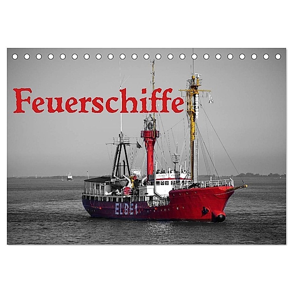 Feuerschiffe (Tischkalender 2024 DIN A5 quer), CALVENDO Monatskalender, Bernd Ellerbrock
