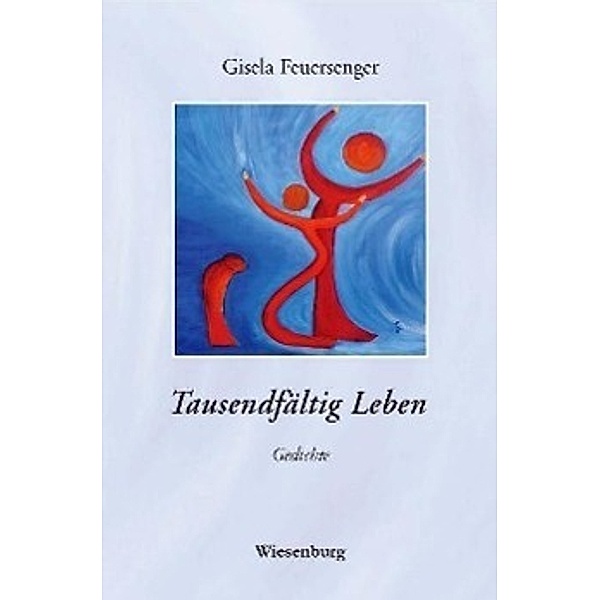 Feuersenger, G: Tausendfältig Leben, Gisela Feuersenger