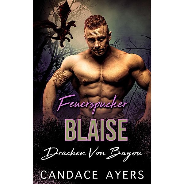 Feuerspucker Blaise (Drachen von Bayou, #3) / Drachen von Bayou, Candace Ayers