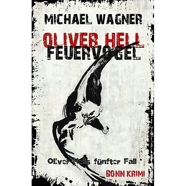 Feuervogel / Oliver Hell Bd.5, Michael Wagner