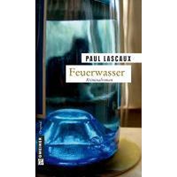 Feuerwasser / Detektive Müller und Himmel Bd.3, Paul Lascaux