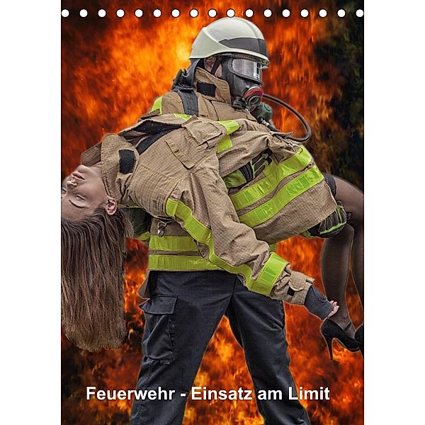 Feuerwehr - Einsatz am Limit (Tischkalender 2023 DIN A5 hoch), Thomas Siepmann