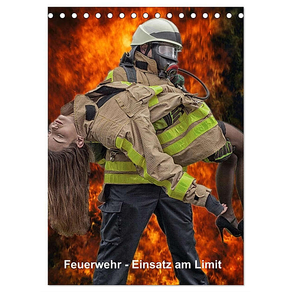 Feuerwehr - Einsatz am Limit (Tischkalender 2024 DIN A5 hoch), CALVENDO Monatskalender, Thomas Siepmann