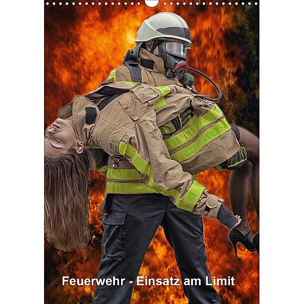 Feuerwehr - Einsatz am Limit (Wandkalender 2020 DIN A3 hoch), Thomas Siepmann