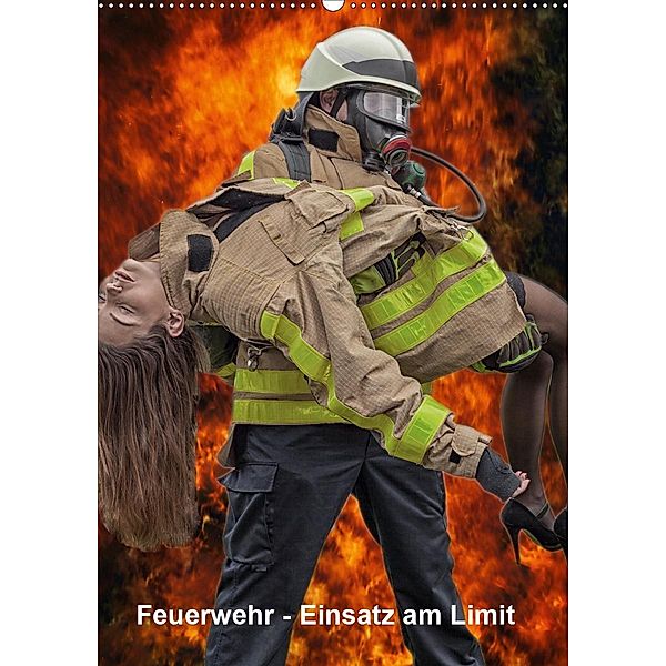 Feuerwehr - Einsatz am Limit (Wandkalender 2021 DIN A2 hoch), Thomas Siepmann