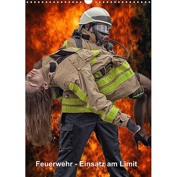 Feuerwehr - Einsatz am Limit (Wandkalender 2023 DIN A3 hoch), Thomas Siepmann