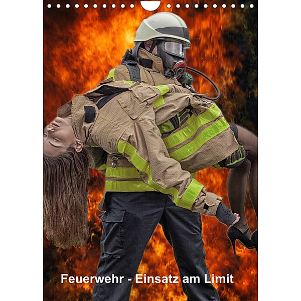 Feuerwehr - Einsatz am Limit (Wandkalender 2023 DIN A4 hoch), Thomas Siepmann