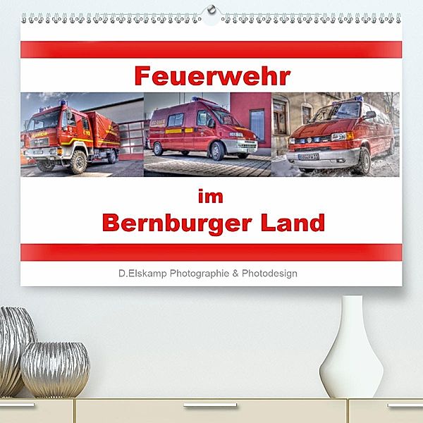 Feuerwehr im Bernburger Land(Premium, hochwertiger DIN A2 Wandkalender 2020, Kunstdruck in Hochglanz), Danny Elskamp