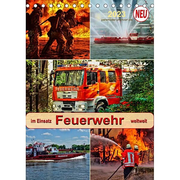 Feuerwehr - im Einsatz weltweit (Tischkalender 2023 DIN A5 hoch), Peter Roder