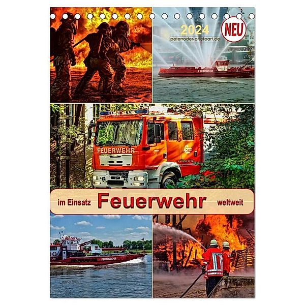 Feuerwehr - im Einsatz weltweit (Tischkalender 2024 DIN A5 hoch), CALVENDO Monatskalender, Peter Roder