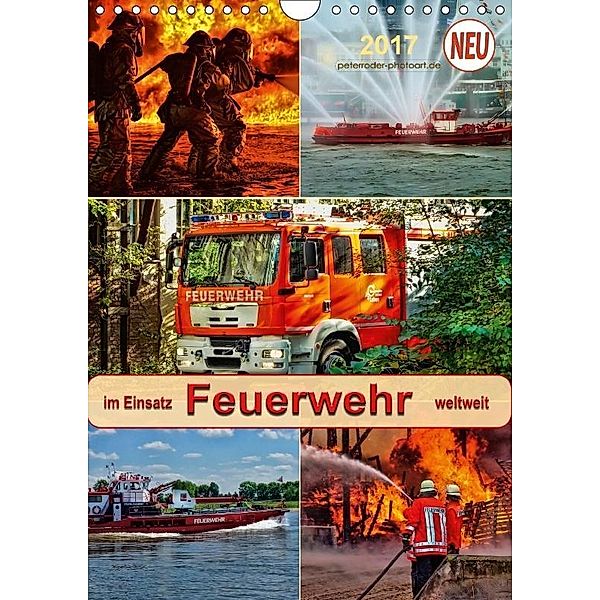 Feuerwehr - im Einsatz weltweit (Wandkalender 2017 DIN A4 hoch), Peter Roder