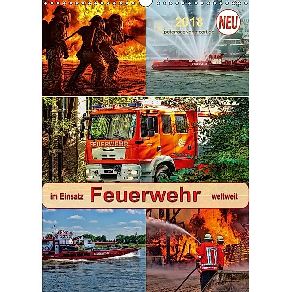 Feuerwehr - im Einsatz weltweit (Wandkalender 2018 DIN A3 hoch) Dieser erfolgreiche Kalender wurde dieses Jahr mit gleic, Peter Roder