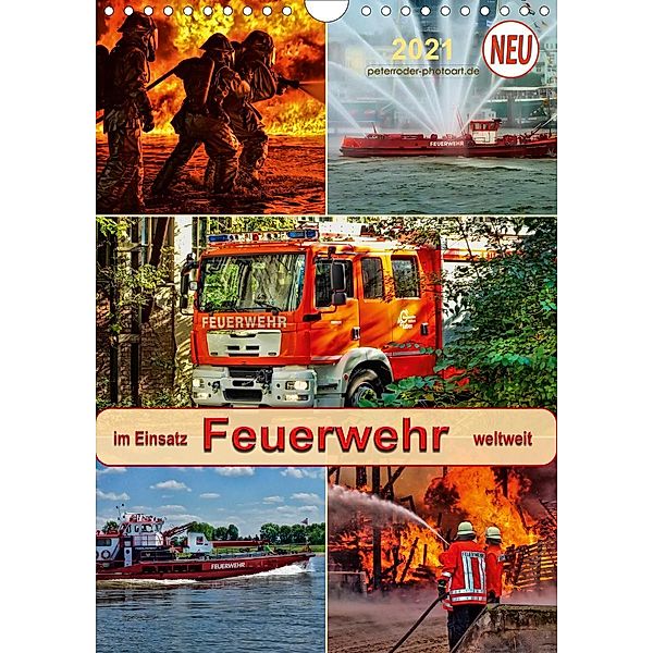 Feuerwehr - im Einsatz weltweit (Wandkalender 2021 DIN A4 hoch), Peter Roder