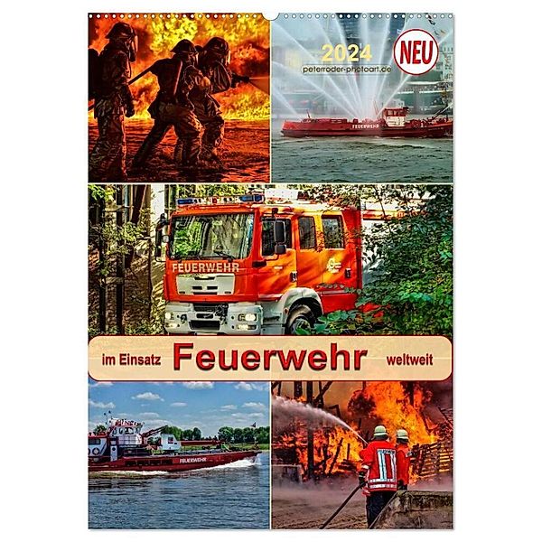 Feuerwehr - im Einsatz weltweit (Wandkalender 2024 DIN A2 hoch), CALVENDO Monatskalender, Peter Roder