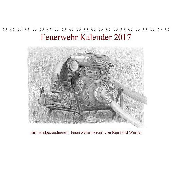 Feuerwehr Kalender 2017 (Tischkalender 2017 DIN A5 quer), Reinhold Werner