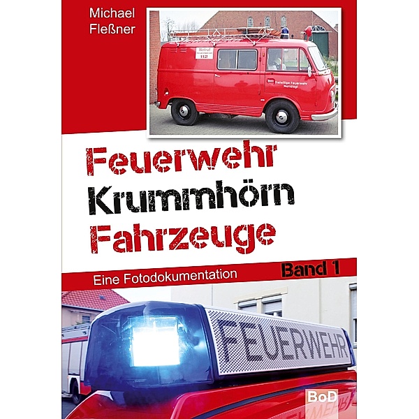 Feuerwehr Krummhörn Fahrzeuge / Feuerwehr Krummhörn Fahrzeuge Bd.1, Michael Fleßner