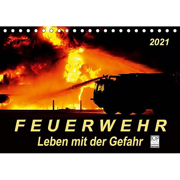 Feuerwehr - Leben mit der Gefahr (Tischkalender 2021 DIN A5 quer), Peter Roder