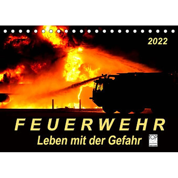 Feuerwehr - Leben mit der Gefahr (Tischkalender 2022 DIN A5 quer), Peter Roder