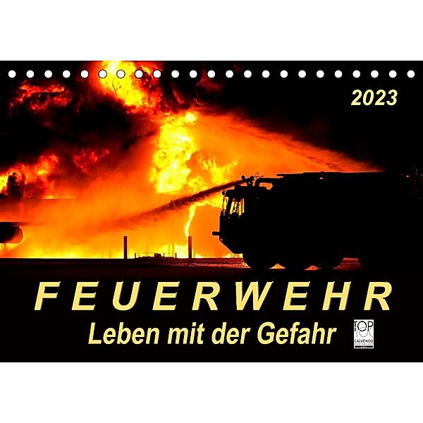 Feuerwehr - Leben mit der Gefahr (Tischkalender 2023 DIN A5 quer), Peter Roder