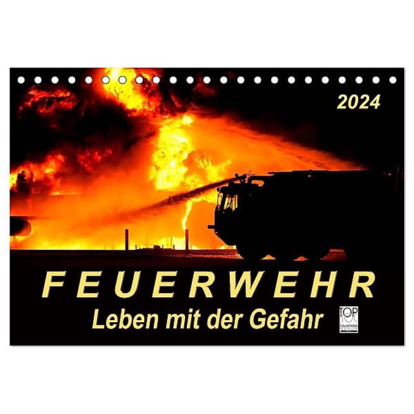 Feuerwehr - Leben mit der Gefahr (Tischkalender 2024 DIN A5 quer), CALVENDO Monatskalender, Peter Roder