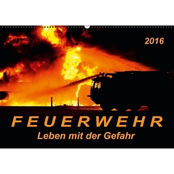 Feuerwehr - Leben mit der Gefahr (Wandkalender 2016 DIN A2 quer), Peter Roder