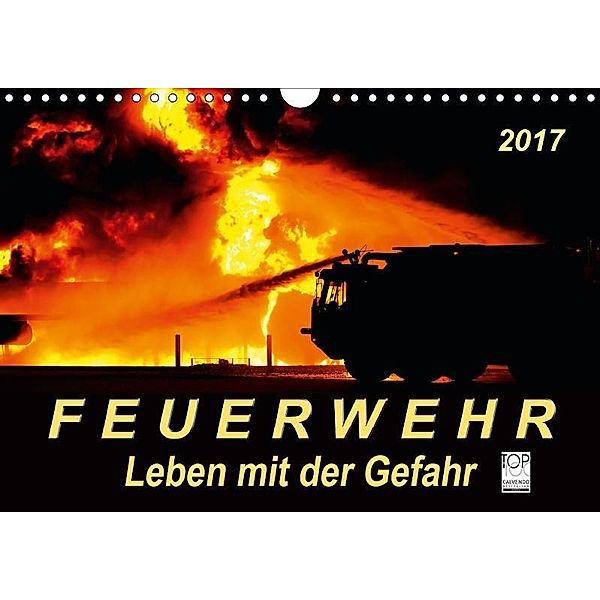 Feuerwehr - Leben mit der Gefahr (Wandkalender 2017 DIN A4 quer), Peter Roder