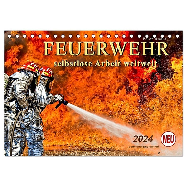 Feuerwehr - selbstlose Arbeit weltweit (Tischkalender 2024 DIN A5 quer), CALVENDO Monatskalender, Peter Roder