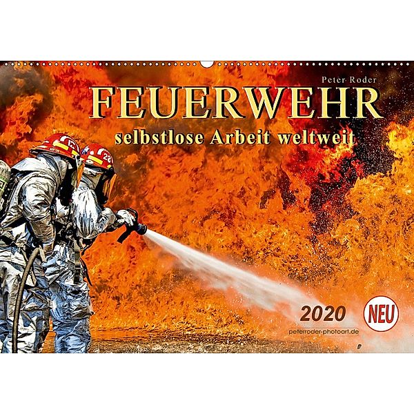 Feuerwehr - selbstlose Arbeit weltweit (Wandkalender 2020 DIN A2 quer), Peter Roder