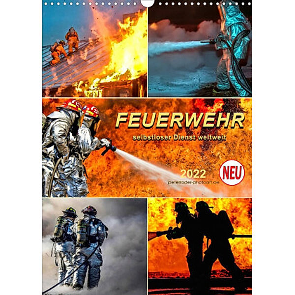Feuerwehr - selbstloser Dienst weltweit (Wandkalender 2022 DIN A3 hoch), Peter Roder