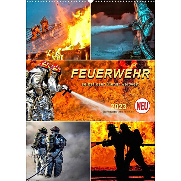 Feuerwehr - selbstloser Dienst weltweit (Wandkalender 2023 DIN A2 hoch), Peter Roder