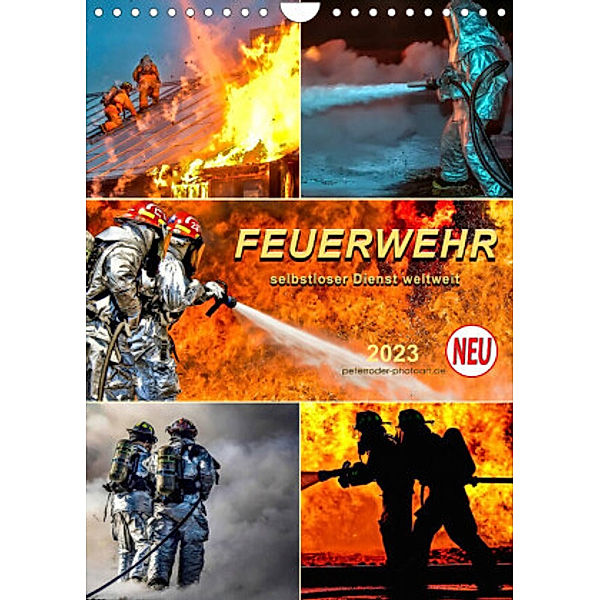 Feuerwehr - selbstloser Dienst weltweit (Wandkalender 2023 DIN A4 hoch), Peter Roder