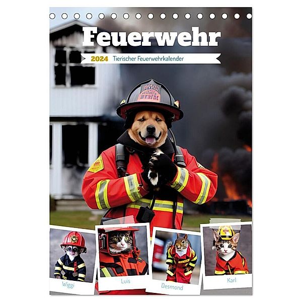 Feuerwehr - Tierischer Feuerwehrkalender (Tischkalender 2024 DIN A5 hoch), CALVENDO Monatskalender, Silvia Siebler-Ferry