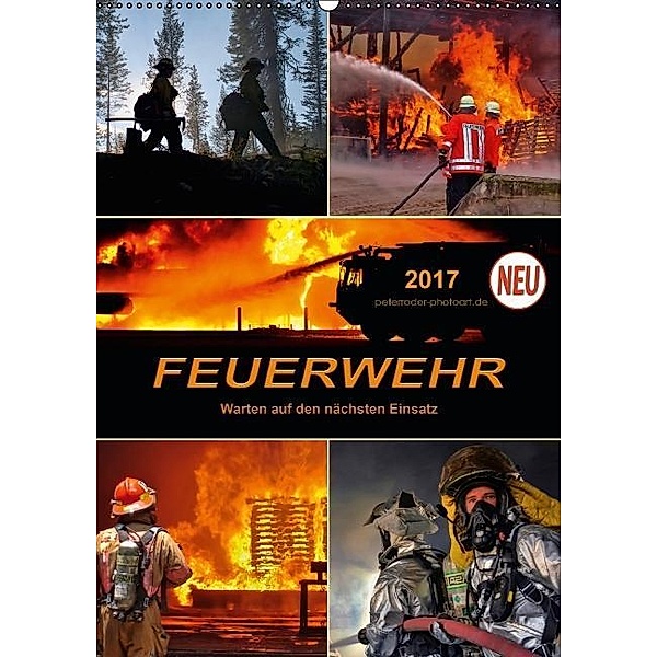 Feuerwehr - Warten auf den nächsten Einsatz (Wandkalender 2017 DIN A2 hoch), Peter Roder