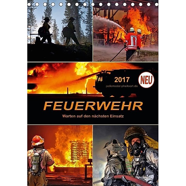 Feuerwehr - Warten auf den nächsten Einsatz (Tischkalender 2017 DIN A5 hoch), Peter Roder