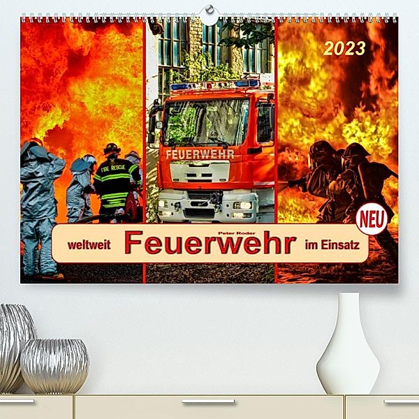 Feuerwehr - weltweit im Einsatz (Premium, hochwertiger DIN A2 Wandkalender 2023, Kunstdruck in Hochglanz), Peter Roder