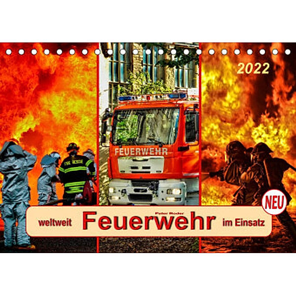 Feuerwehr - weltweit im Einsatz (Tischkalender 2022 DIN A5 quer), Peter Roder