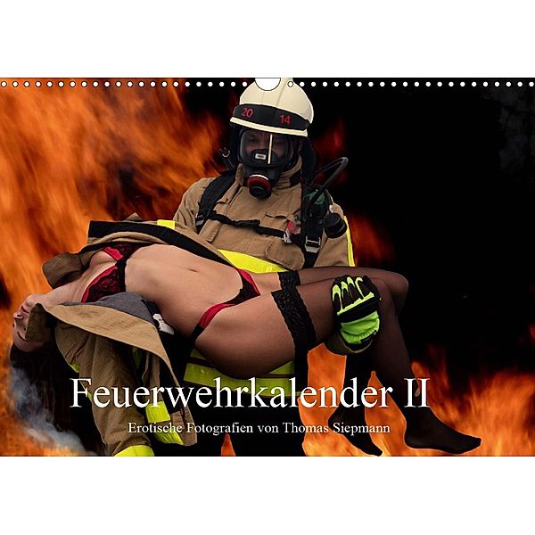 Feuerwehrkalender II - Erotische Fotografien von Thomas Siepmann (Wandkalender 2021 DIN A3 quer), Thomas Siepmann