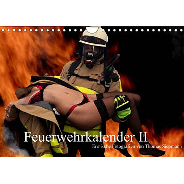Feuerwehrkalender II - Erotische Fotografien von Thomas Siepmann (Wandkalender 2022 DIN A4 quer), Thomas Siepmann