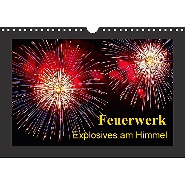 Feuerwerk - Explosives am Himmel (Wandkalender 2018 DIN A4 quer), Ulrike Steinbrenner