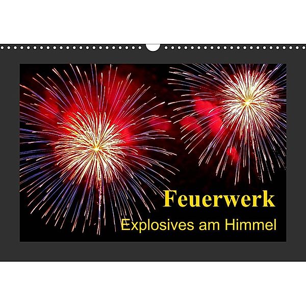 Feuerwerk - Explosives am Himmel (Wandkalender 2023 DIN A3 quer), Ulrike Steinbrenner
