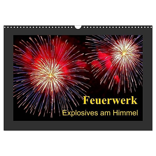 Feuerwerk - Explosives am Himmel (Wandkalender 2024 DIN A3 quer), CALVENDO Monatskalender, Ulrike Steinbrenner
