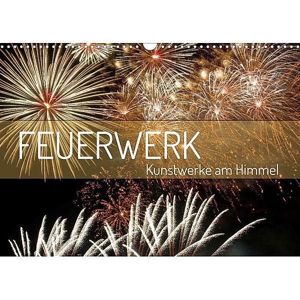 Feuerwerk - Kunstwerke am Himmel (Wandkalender 2023 DIN A3 quer), Elisabeth Schittenhelm