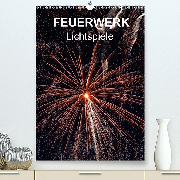 FEUERWERK - Lichtspiele (Premium-Kalender 2020 DIN A2 hoch), Reinhard Sock